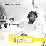 The lyrics A COLD NOVEMBER STREET of FANTASTIC NEGRITO is also present in the album Please don't be dead (2018)