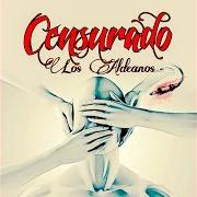 The lyrics CENSURADO of LOS ALDEANOS is also present in the album Censurados (2003)
