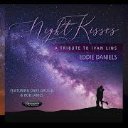 The lyrics MÃOS DE AFETO (FEAT. DAVE GRUSIN) of EDDIE DANIELS is also present in the album Night kisses: a tribute to ivan lins (2020)