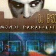 The lyrics VIVI E... of DJ ENZO is also present in the album Mondi paralleli (1999)