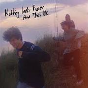 Nothing lasts forever and that's ok Nothing lasts forever and that's ok