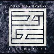 The lyrics GREY HAVENS of HANDS LIKE HOUSES is also present in the album Dissonants (2016)