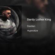 The lyrics HYPNOTIZE of DARDAN is also present in the album Dardy luther king (pt. iii) (2018)