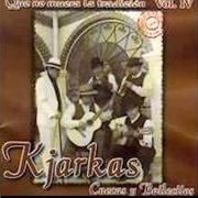 The lyrics PARA QUE of LOS KJARKAS is also present in the album Cuecas y bailecitos (2003)