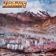 The lyrics LIBRE AL VIENTO of LOS KJARKAS is also present in the album Chuquiago marka (1988)