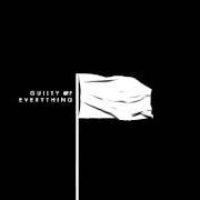 The lyrics GUILTY OF EVERYTHING of NOTHING is also present in the album Guilty of everything (2014)