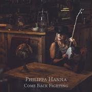 The lyrics I SAW THE LIGHT of PHILIPPA HANNA is also present in the album Come back fighting (2017)