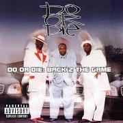 The lyrics MENAGE A TROIS of DO OR DIE is also present in the album Back 2 the game (2002)