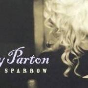 The lyrics REPRISE: LITTLE SPARROW of DOLLY PARTON is also present in the album Little sparrow (2001)