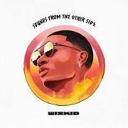 The lyrics ALL FOR LOVE of WIZKID is also present in the album Sounds from the other side (2017)