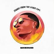 The lyrics COME CLOSER of WIZKID is also present in the album Sounds from the other side (2017)