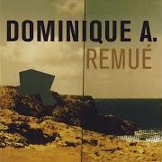 The lyrics LE MORCEAU CACHE of DOMINIQUE A is also present in the album Remué (1999)