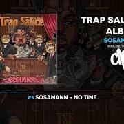 The lyrics NO TIME of SOSAMANN is also present in the album Trap sauce: the album (2019)