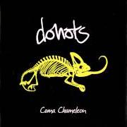 The lyrics NEW HOPE FOR THE DEAD of DONOTS is also present in the album Coma chameleon (2008)