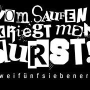 The lyrics VOM SAUFEN KRIEGT MAN DURST of 257ERS is also present in the album Hömma! (2021)