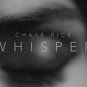 The lyrics WHISPER of CHASE RICE is also present in the album Whisper (2016)