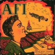 The lyrics THE DEVIL LOVES YOU of AFI is also present in the album Shut your mouth and open your eyes (1997)