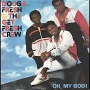 The lyrics ALL THE WAY TO HEAVEN of DOUG E. FRESH is also present in the album Oh my god (1986)