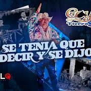 The lyrics SE TENIA QUE DECIR Y SE DIJO of EL COYOTE Y SU BANDA TIERRA SANTA is also present in the album Se tenia que decir y se dijo (2021)