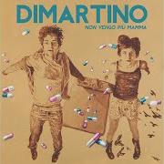 The lyrics NON TORNEREMO PIÙ of DIMARTINO is also present in the album Non vengo più mamma (2013)