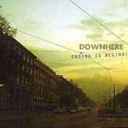 The lyrics DON'T MISS NOW of DOWNHERE is also present in the album Ending is beginning