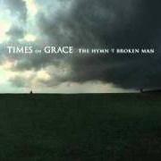 The lyrics FIGHT FOR LIFE of TIMES OF GRACE is also present in the album The hymn of a broken man (2011)