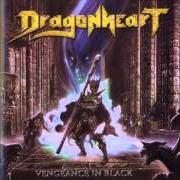 The lyrics EYES OF HELL of DRAGONHEART is also present in the album Vengeance in black (2005)