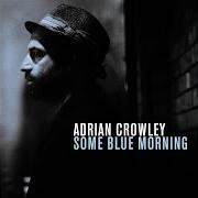 The lyrics THE WILD BOAR of ADRIAN CROWLEY is also present in the album Some blue morning (2014)