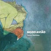 The lyrics UM ENORME RABO DE BALEIA of LUCAS SANTTANA is also present in the album Modo avião (2017)