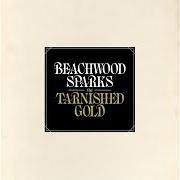 The lyrics WATER FROM THE WELL of BEACHWOOD SPARKS is also present in the album The tarnished gold (2012)