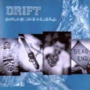 The lyrics HEADCHECK of DRIFT is also present in the album Stalkin' like killers (2001)