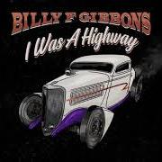 The lyrics I WAS A HIGHWAY of BILLY F GIBBONS is also present in the album Hardware (2021)