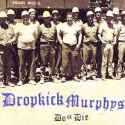 The lyrics BAR ROOM HERO of DROPKICK MURPHYS is also present in the album Do or die (1998)