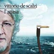 The lyrics ORDINARY PAIN of VITTORIO DE SCALZI is also present in the album L'attesa (2018)