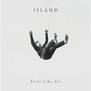 The lyrics FEELS LIKE AIR of ISLAND is also present in the album Feels like air (2018)