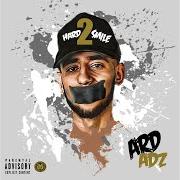 The lyrics WHAT HAVE I BECOME of ARD ADZ is also present in the album Hard 2 smile (2017)