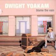 The lyrics I WANT TO LOVE AGAIN of DWIGHT YOAKAM is also present in the album Blame the vain (2005)