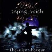 The lyrics SLAVE TO THE NIGHT of DYING WISH is also present in the album The silent horizon (2000)