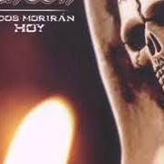 The lyrics SOY EL CAOS of ANTON is also present in the album Todos morirán hoy (2004)