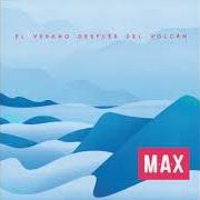 The lyrics VOLAR of MAX. is also present in the album El verano después del volcán (2017)