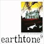 The lyrics NAMELESS (THE 4TH AND THE 10TH) of EARTHTONE9 is also present in the album Off kilter enhancement (1999)