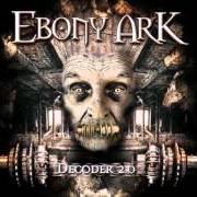 The lyrics THORN OF ICE of EBONY ARK is also present in the album Decoder (2004)
