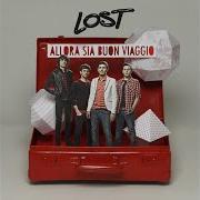 The lyrics L'APPLAUSO DEL CIELO of LOST (IT) is also present in the album Allora sia buon viaggio (2010)