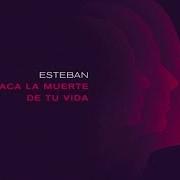 The lyrics O QUE NÃO VEM 	ESTEBAN of ESTEBAN is also present in the album Saca la muerte de tu vida (2015)