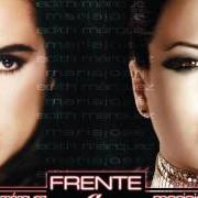 The lyrics ESO JAMÁS of EDITH MARQUEZ is also present in the album Frente a ti (1998)