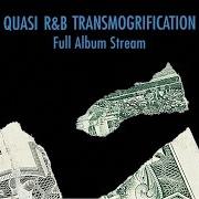 The lyrics R&B TRANSMOGRIFICATION of QUASI is also present in the album R&b transmogrification (1997)