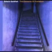 The lyrics IT WILL BE YOU of EDNA'S GOLDFISH is also present in the album The elements of transition (1999)