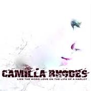 The lyrics THE NEW ENGLAND HOLIDAY of CAMILLA RHODES is also present in the album Like the word love on the lips of a harlot (2005)