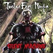 The lyrics SILENT MACHINE of TWELVE FOOT NINJA is also present in the album Silent machine (2012)