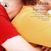 The lyrics SHOULDER of BLACK MARBLE is also present in the album Bigger than life (2019)